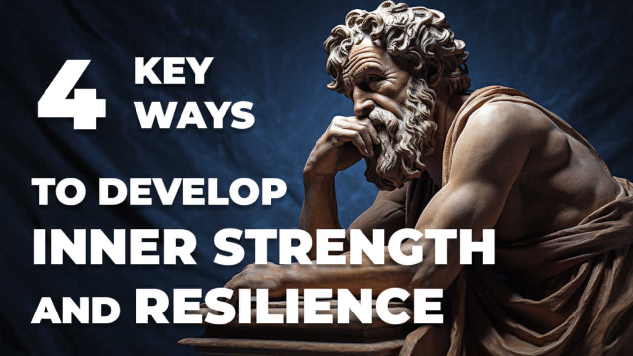 4 Key Ways to Develop Inner Strength and Resilience